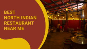 Read more about the article Best North Indian Restaurants near me