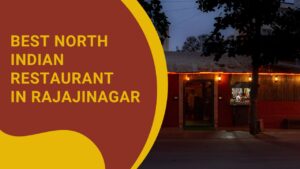 Read more about the article Best North Indian Restaurant in Rajajinagar