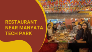 Read more about the article Best Restaurant Near Manyata Tech Park