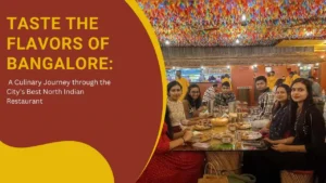 Read more about the article Taste the Flavors of Bangalore : A Culinary Journey through the City’s Best North Indian Restaurant