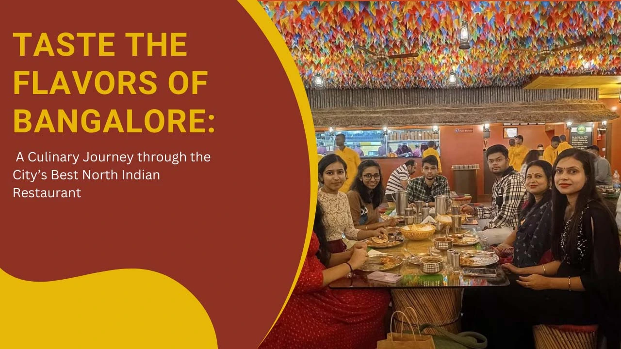 You are currently viewing Taste the Flavors of Bangalore : A Culinary Journey through the City’s Best North Indian Restaurant
