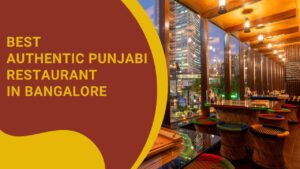 Read more about the article Best Authentic Punjabi Restaurant in Bangalore